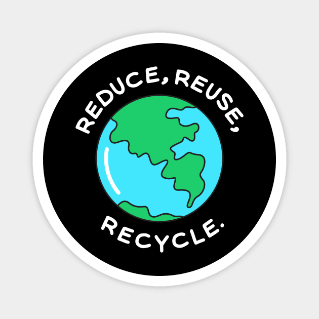 Reduce, reuse, recycle Magnet by Amusing Aart.